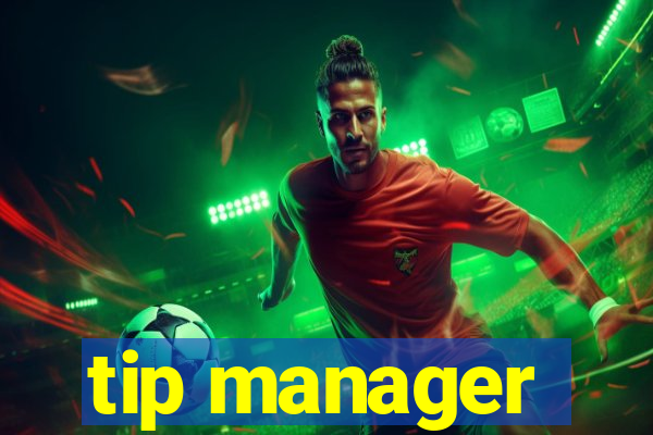 tip manager